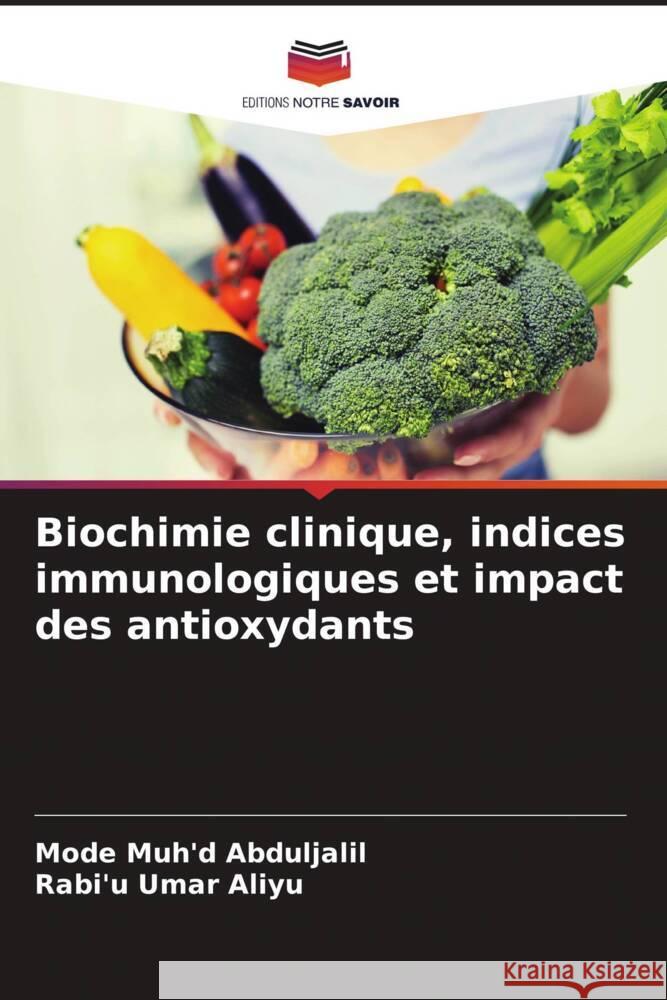 Biochimie clinique, indices immunologiques et impact des antioxydants Mode Muh'd Abduljalil Rabi'u Uma 9786208027254