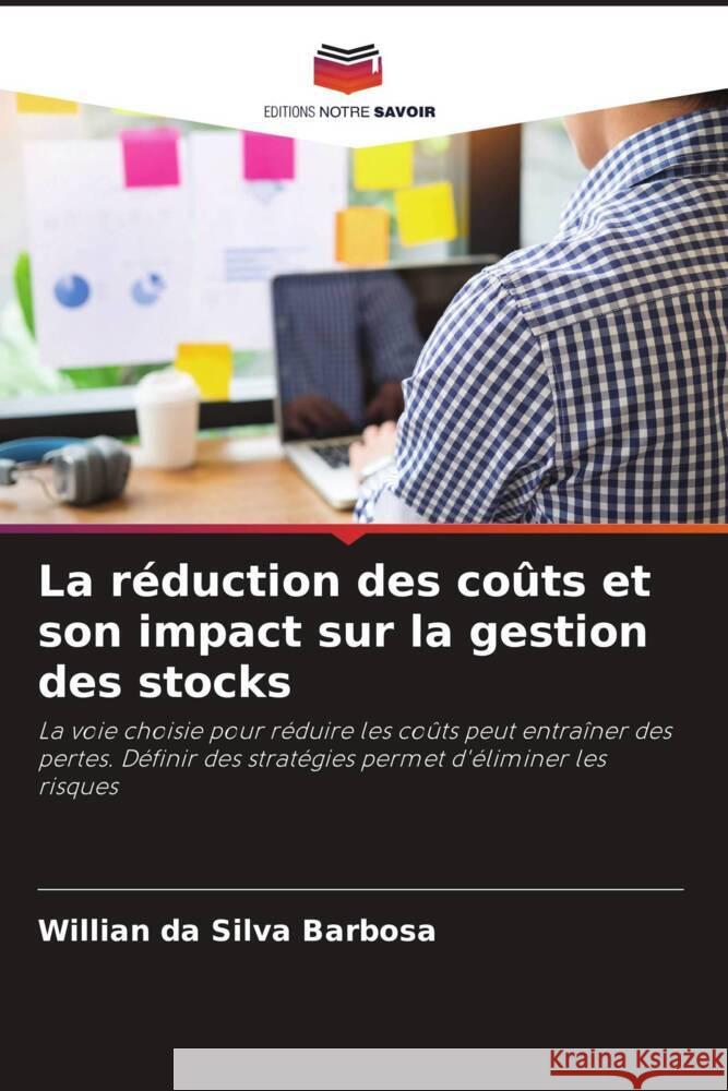 La r?duction des co?ts et son impact sur la gestion des stocks Willian D 9786208027612