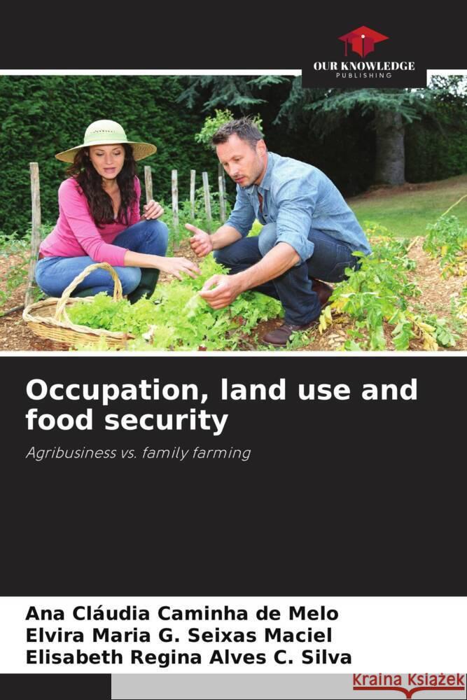 Occupation, land use and food security Ana Cl?udia Caminh Elvira Mari Elisabeth Regin 9786208027650 Our Knowledge Publishing