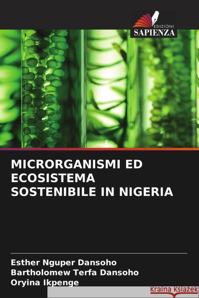 Microrganismi Ed Ecosistema Sostenibile in Nigeria Esther Nguper Dansoho Bartholomew Terfa Dansoho Oryina Ikpenge 9786208028398 Edizioni Sapienza