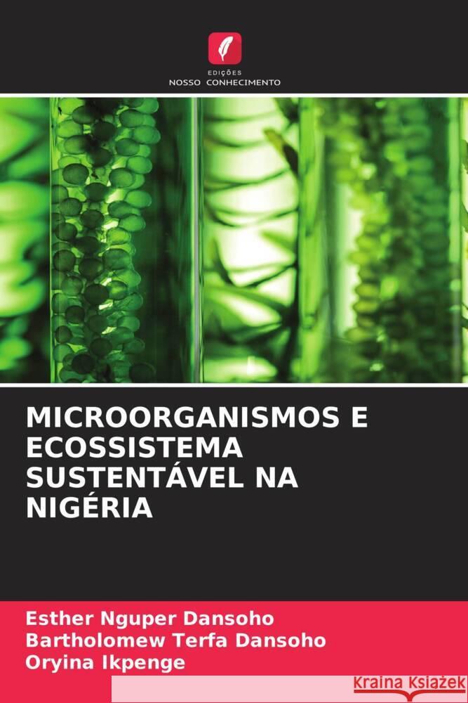 Microorganismos E Ecossistema Sustent?vel Na Nig?ria Esther Nguper Dansoho Bartholomew Terfa Dansoho Oryina Ikpenge 9786208028411 Edicoes Nosso Conhecimento