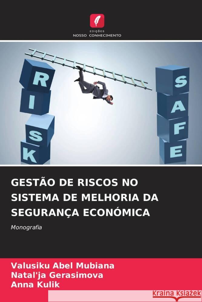 Gest?o de Riscos No Sistema de Melhoria Da Seguran?a Econ?mica Valusiku Abel Mubiana Natal'ja Gerasimova Anna Kulik 9786208028572