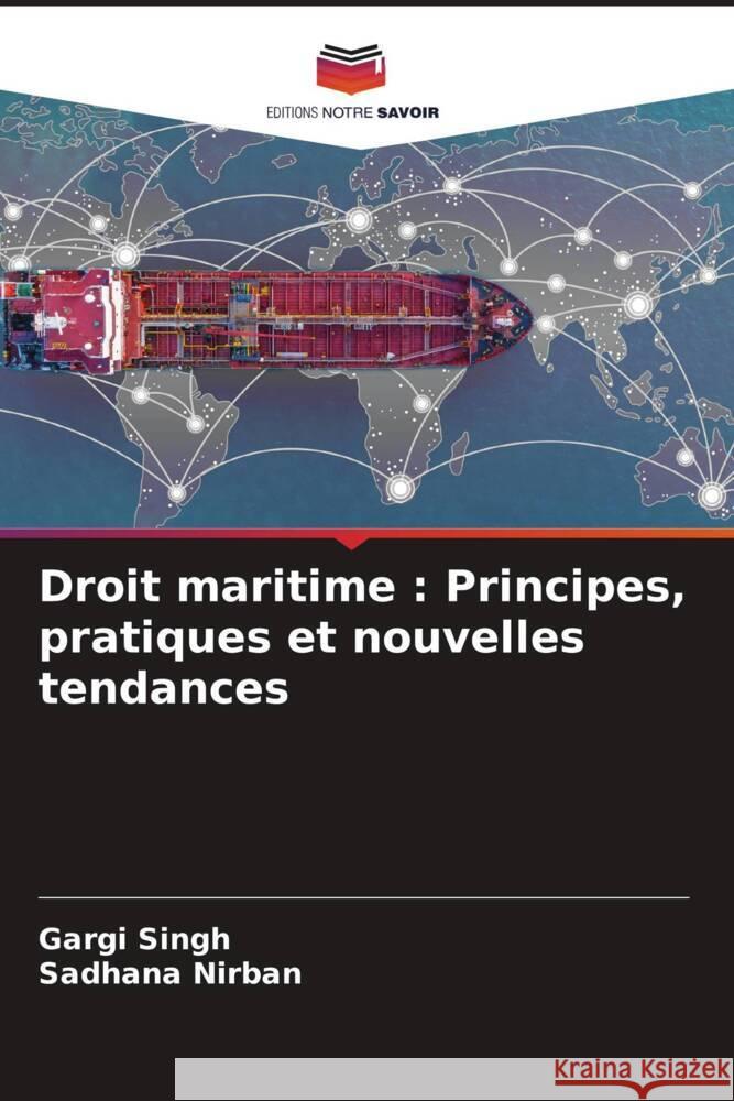 Droit maritime: Principes, pratiques et nouvelles tendances Gargi Singh Sadhana Nirban 9786208028633