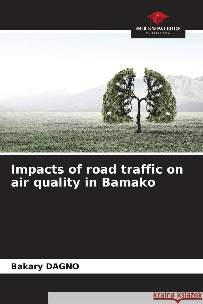 Impacts of road traffic on air quality in Bamako Bakary Dagno 9786208028718