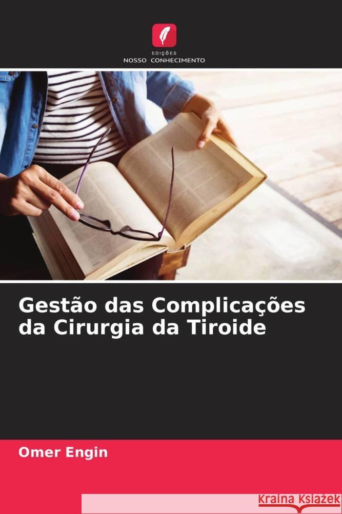 Gest?o das Complica??es da Cirurgia da Tiroide Omer Engin 9786208029074