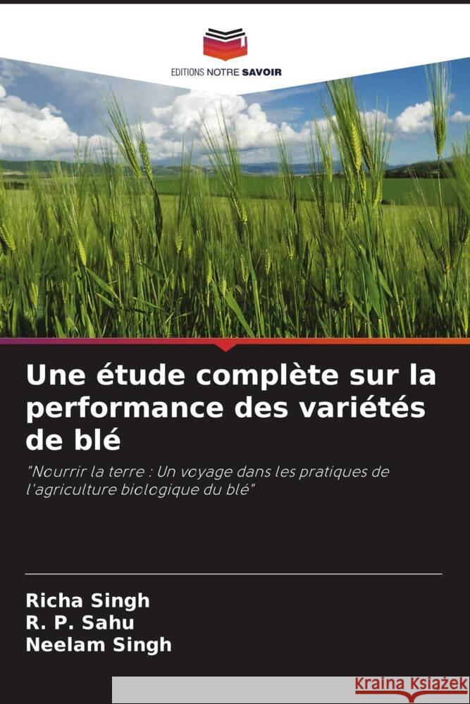 Une étude complète sur la performance des variétés de blé Singh, Richa, Sahu, R. P., Singh, Neelam 9786208029753