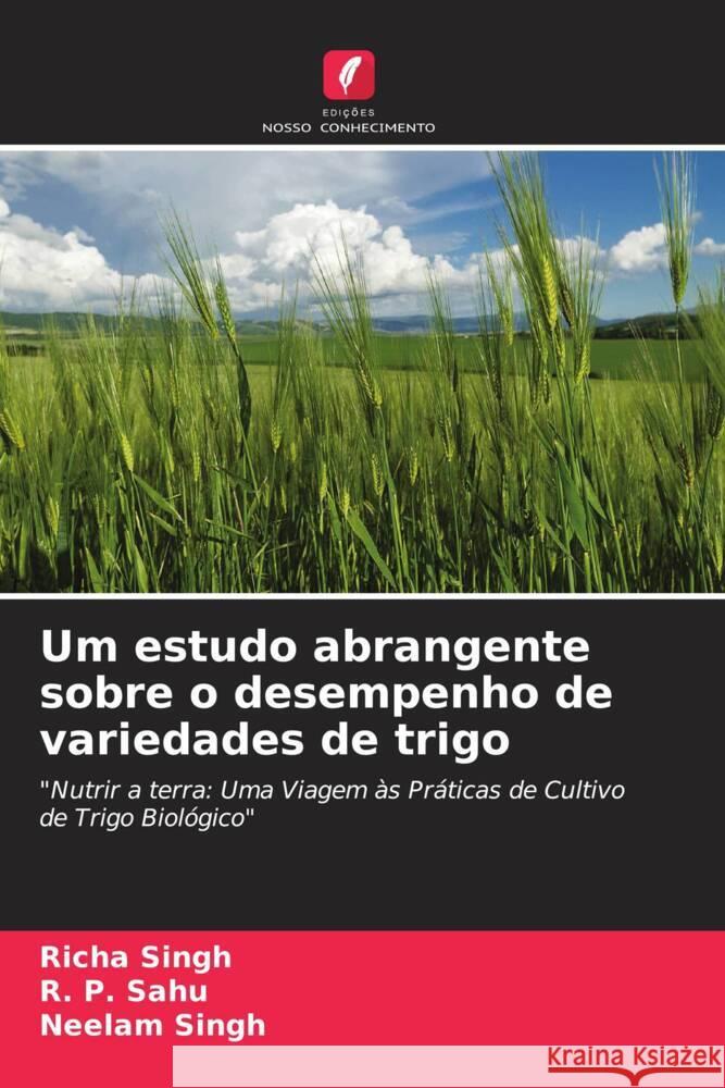 Um estudo abrangente sobre o desempenho de variedades de trigo Richa Singh R. P. Sahu Neelam Singh 9786208029777 Edicoes Nosso Conhecimento