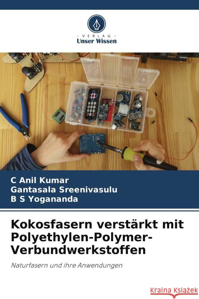 Kokosfasern verst?rkt mit Polyethylen-Polymer-Verbundwerkstoffen C. Ani Gantasala Sreenivasulu B. S. Yogananda 9786208029852 Verlag Unser Wissen