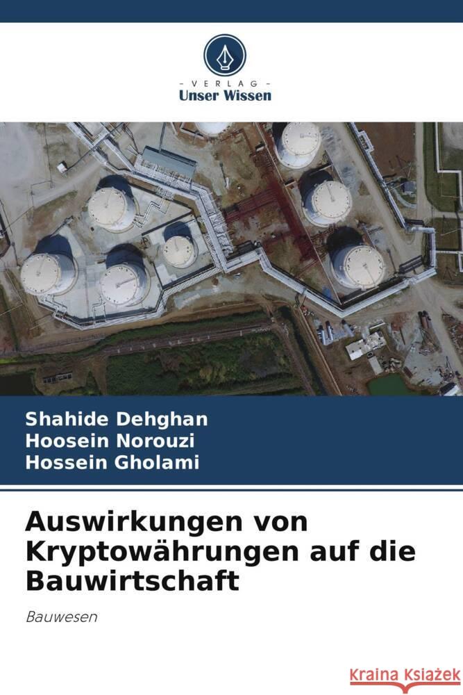 Auswirkungen von Kryptow?hrungen auf die Bauwirtschaft Shahide Dehghan Hoosein Norouzi Hossein Gholami 9786208030094