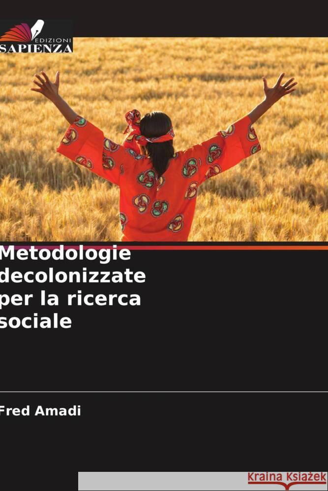 Metodologie decolonizzate per la ricerca sociale Fred Amadi 9786208030421