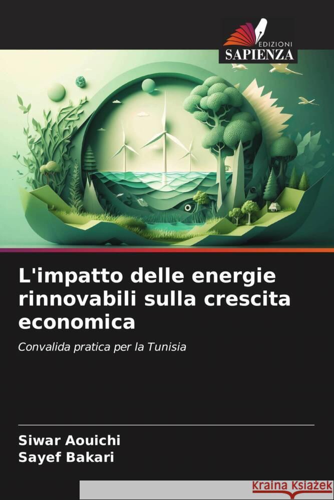 L'impatto delle energie rinnovabili sulla crescita economica Siwar Aouichi Sayef Bakari 9786208030605 Edizioni Sapienza