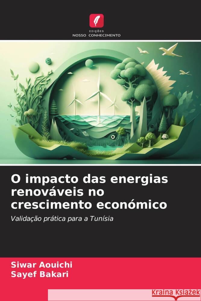 O impacto das energias renov?veis no crescimento econ?mico Siwar Aouichi Sayef Bakari 9786208030612 Edicoes Nosso Conhecimento