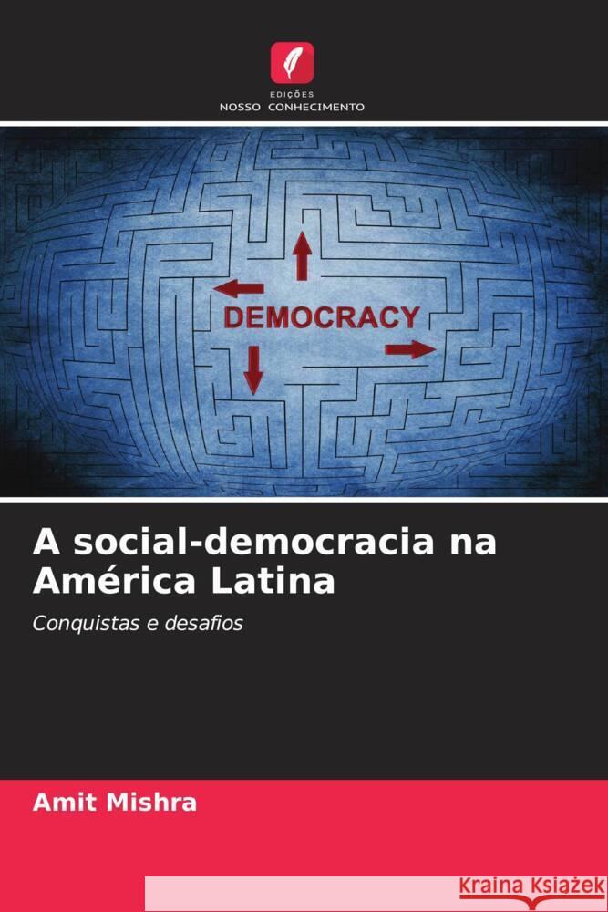 A social-democracia na Am?rica Latina Amit Mishra 9786208030803 Edicoes Nosso Conhecimento