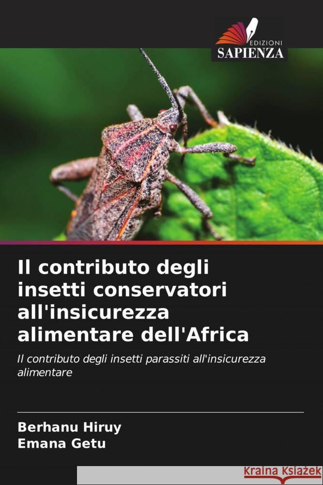 Il contributo degli insetti conservatori all'insicurezza alimentare dell'Africa Berhanu Hiruy Emana Getu 9786208030858