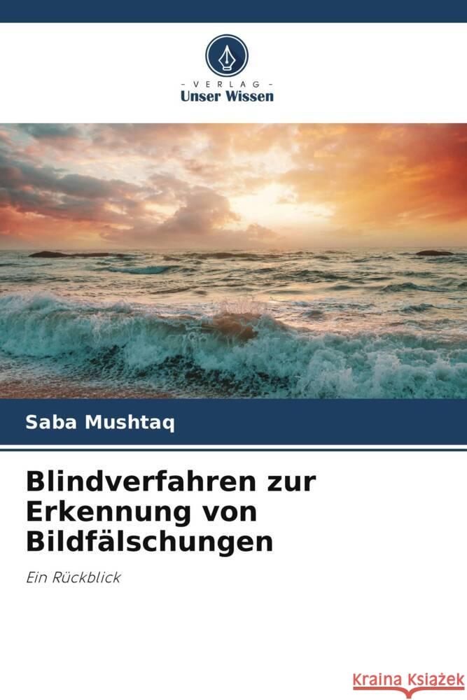 Blindverfahren zur Erkennung von Bildf?lschungen Saba Mushtaq 9786208030995