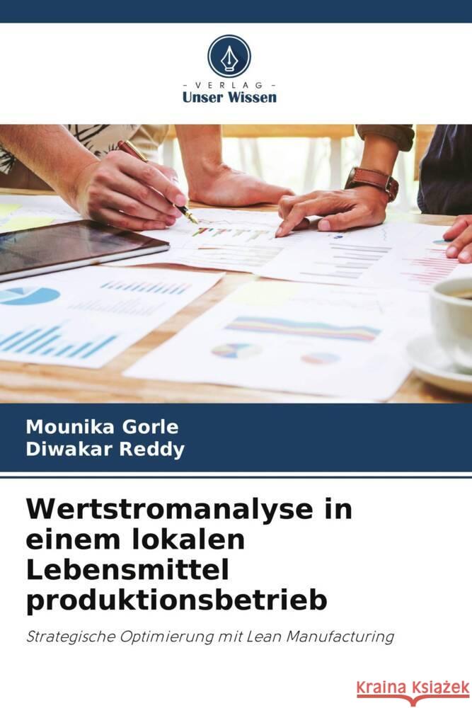 Wertstromanalyse in einem lokalen Lebensmittel produktionsbetrieb Mounika Gorle Diwakar Reddy 9786208031114
