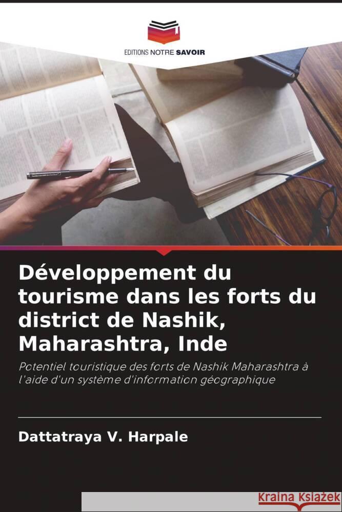 D?veloppement du tourisme dans les forts du district de Nashik, Maharashtra, Inde Dattatraya V. Harpale 9786208031664