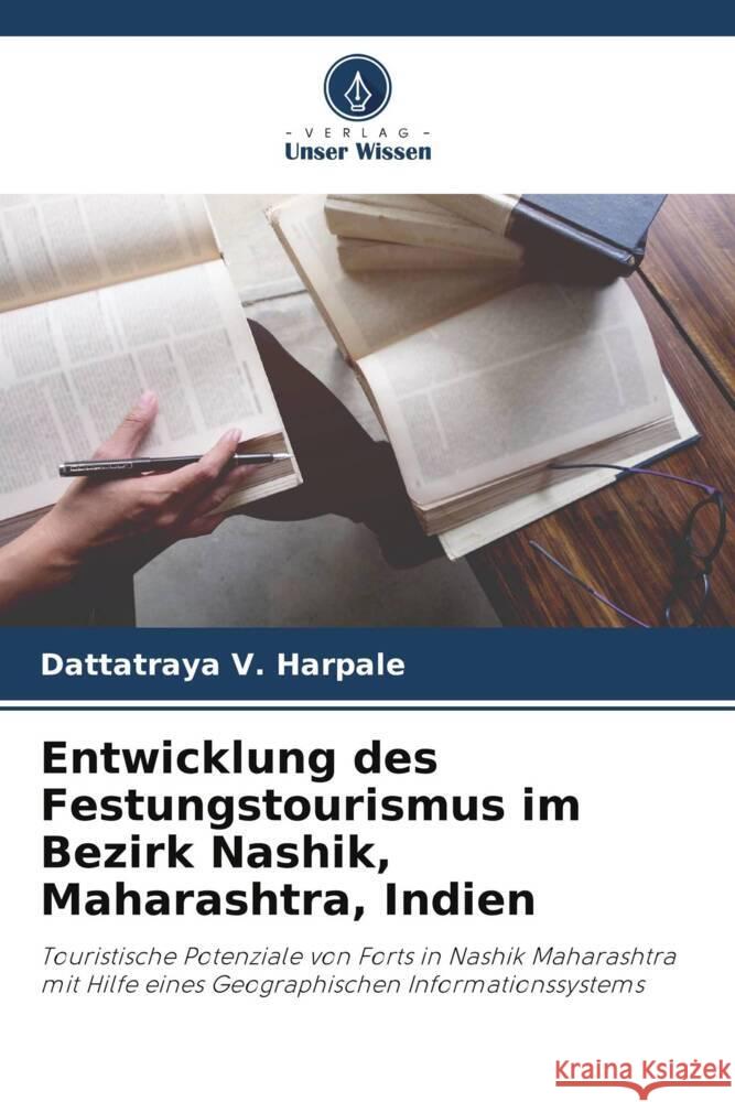 Entwicklung des Festungstourismus im Bezirk Nashik, Maharashtra, Indien Dattatraya V. Harpale 9786208031688