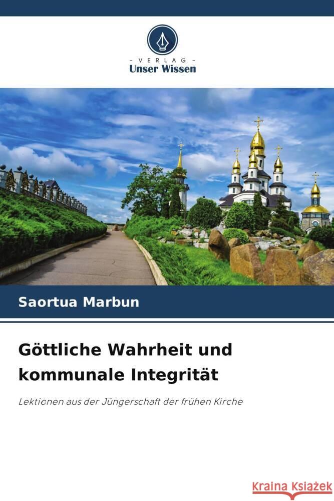 G?ttliche Wahrheit und kommunale Integrit?t Saortua Marbun 9786208031695 Verlag Unser Wissen