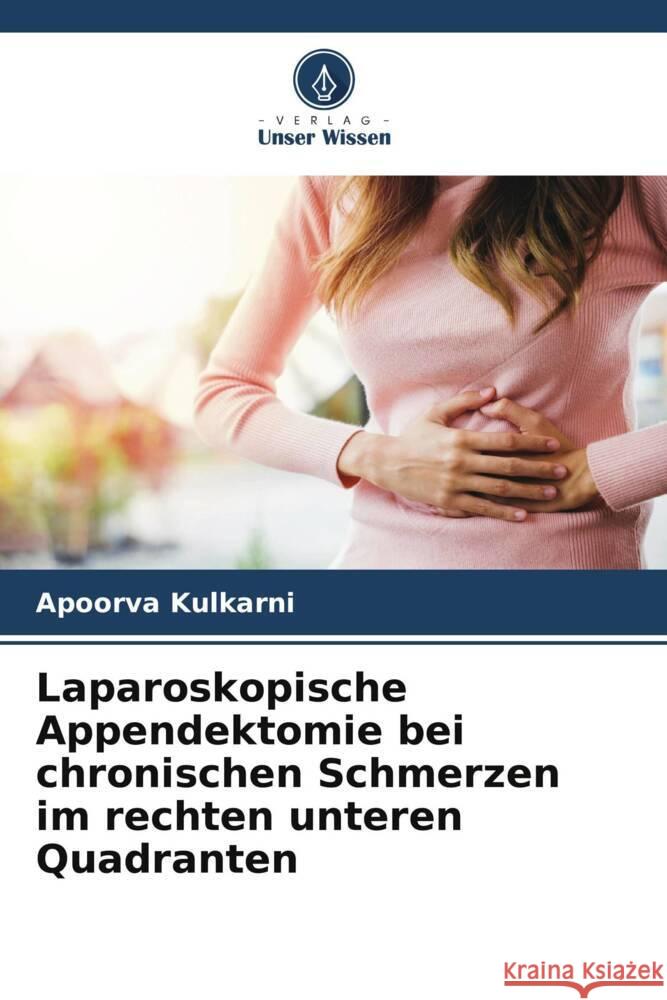 Laparoskopische Appendektomie bei chronischen Schmerzen im rechten unteren Quadranten Apoorva Kulkarni 9786208033057