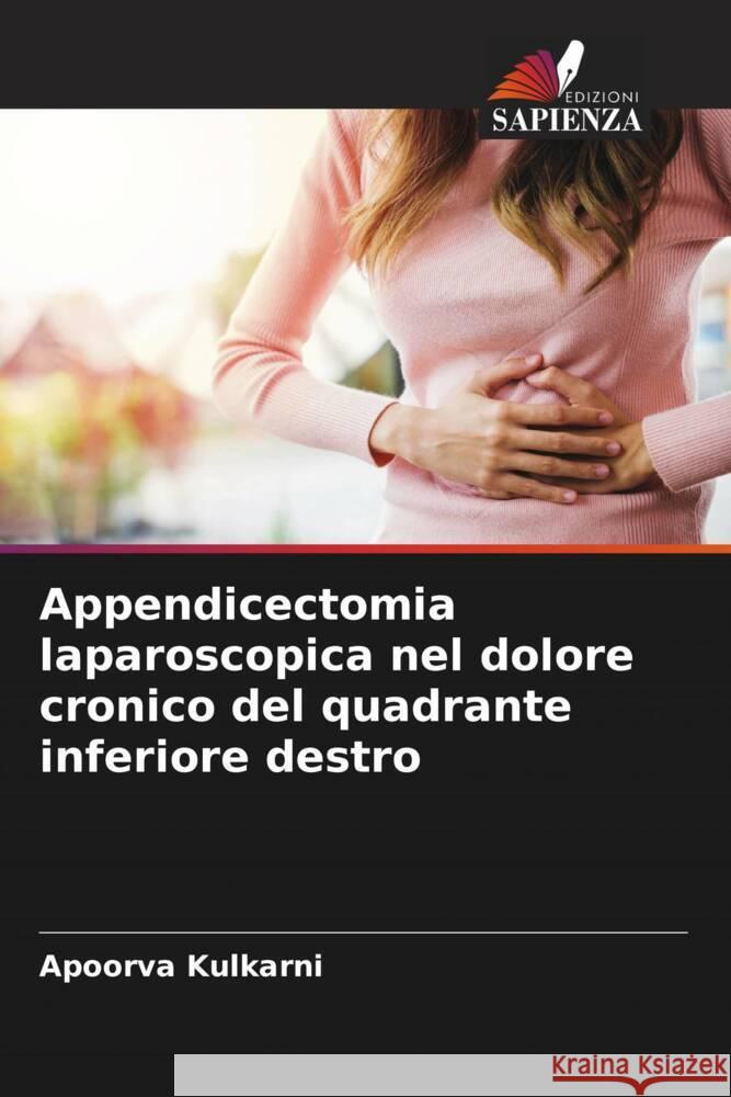 Appendicectomia laparoscopica nel dolore cronico del quadrante inferiore destro Apoorva Kulkarni 9786208033118