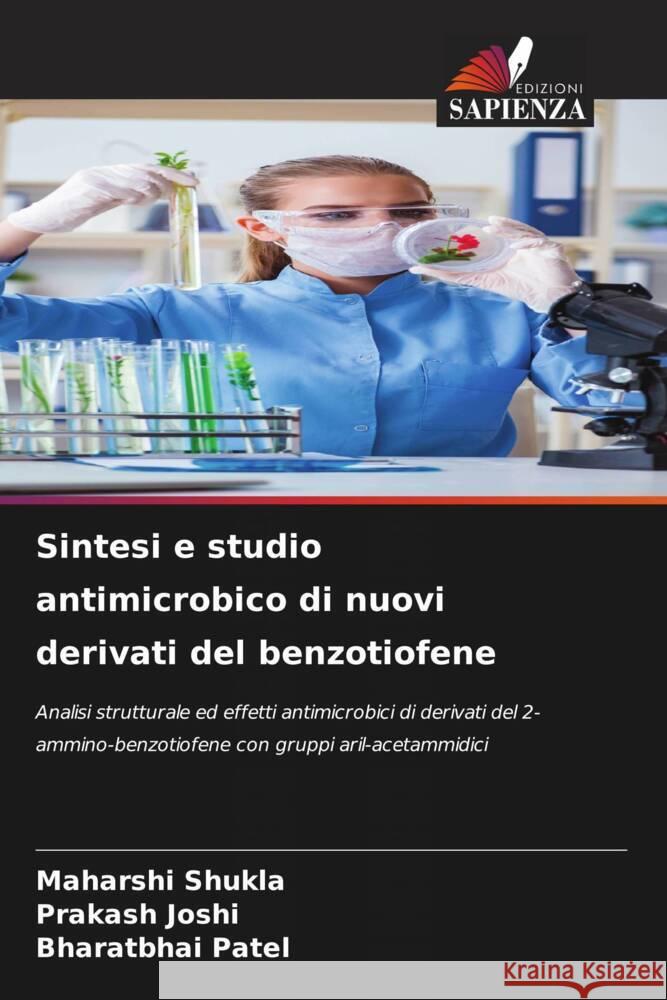 Sintesi e studio antimicrobico di nuovi derivati del benzotiofene Maharshi Shukla Prakash Joshi Bharatbhai Patel 9786208033187