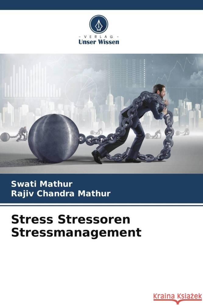 Stress Stressoren Stressmanagement Swati Mathur Rajiv Chandra Mathur 9786208033255