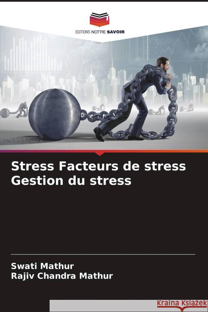 Stress Facteurs de stress Gestion du stress Swati Mathur Rajiv Chandra Mathur 9786208033262