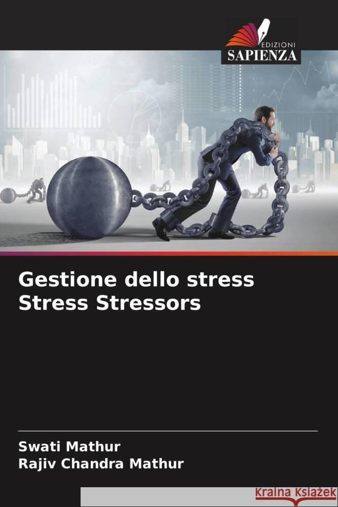 Gestione dello stress Stress Stressors Swati Mathur Rajiv Chandra Mathur 9786208033309