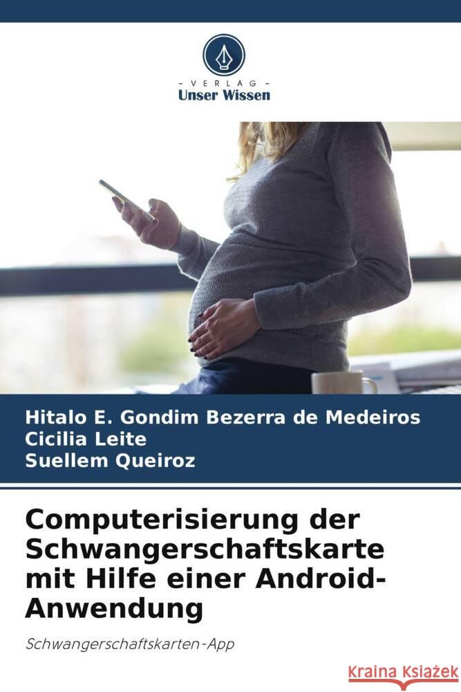 Computerisierung der Schwangerschaftskarte mit Hilfe einer Android-Anwendung Hitalo E. Gondim Bezerr Cic?lia Leite Suellem Queiroz 9786208033637