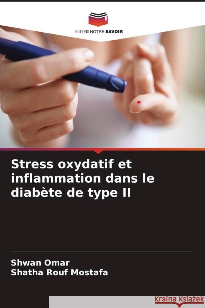 Stress oxydatif et inflammation dans le diab?te de type II Shwan Omar Shatha Rouf Mostafa 9786208033927