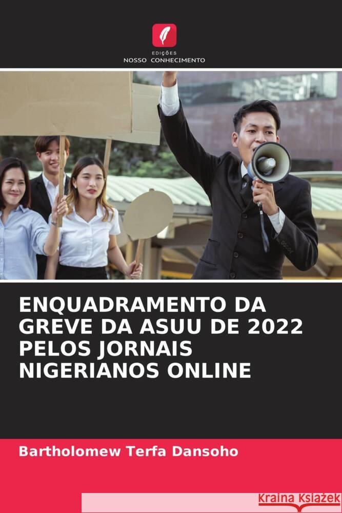 Enquadramento Da Greve Da Asuu de 2022 Pelos Jornais Nigerianos Online Bartholomew Terfa Dansoho 9786208034030