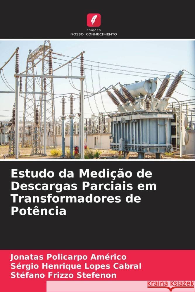 Estudo da Medi??o de Descargas Parciais em Transformadores de Pot?ncia Jonatas Policarp S?rgio Henrique Lope St?fano Frizz 9786208034351 Edicoes Nosso Conhecimento