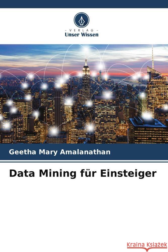 Data Mining f?r Einsteiger Geetha Mary Amalanathan 9786208034450