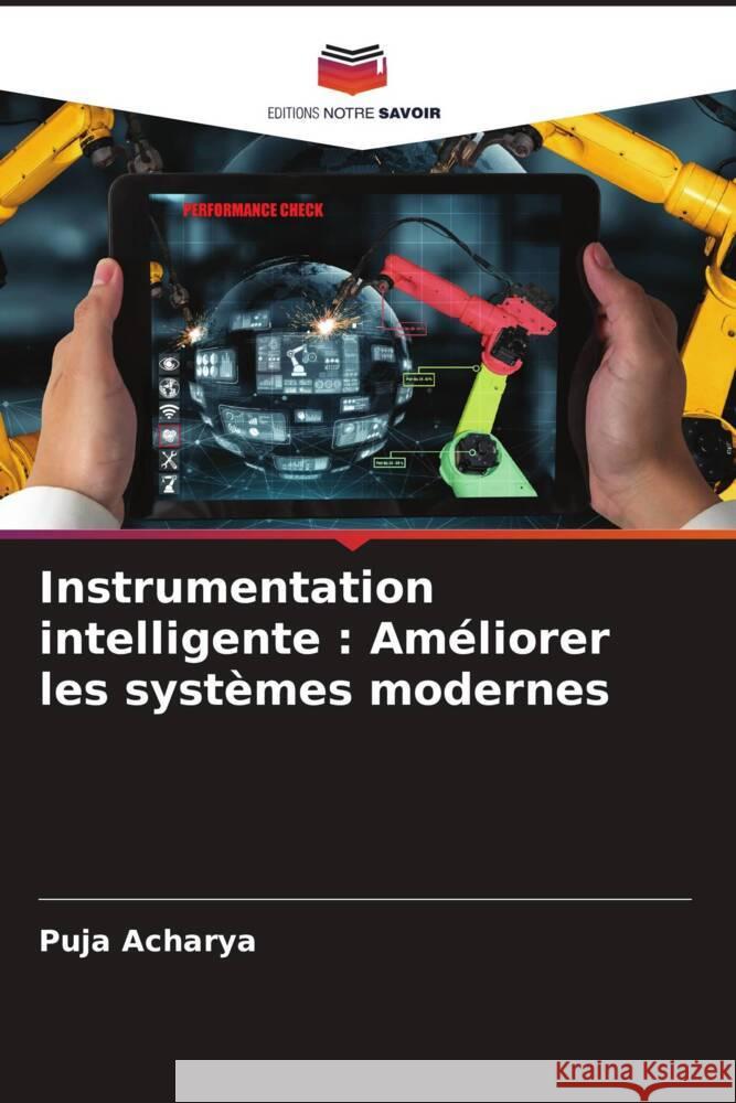 Instrumentation intelligente: Am?liorer les syst?mes modernes Puja Acharya 9786208034535