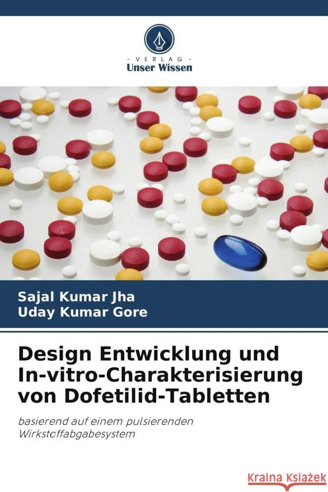 Design Entwicklung und In-vitro-Charakterisierung von Dofetilid-Tabletten Sajal Kumar Jha Uday Kumar Gore 9786208035655