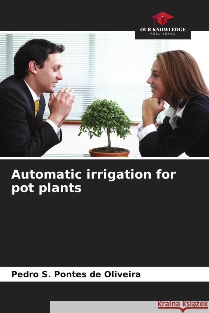 Automatic irrigation for pot plants Pedro S. Ponte 9786208036423