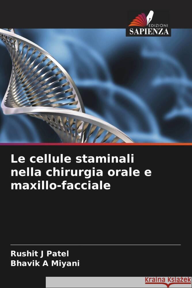 Le cellule staminali nella chirurgia orale e maxillo-facciale Rushit J. Patel Bhavik A. Miyani 9786208036751 Edizioni Sapienza