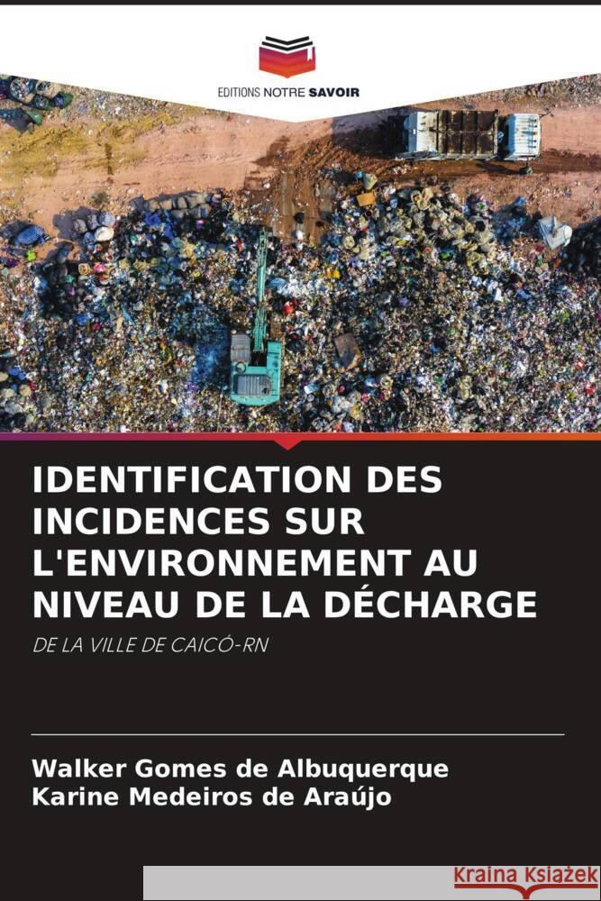 Identification Des Incidences Sur l'Environnement Au Niveau de la D?charge Walker Gome Karine Medeiro 9786208037116 Editions Notre Savoir