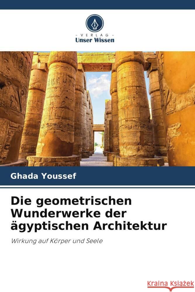 Die geometrischen Wunderwerke der ?gyptischen Architektur Ghada Youssef 9786208037215