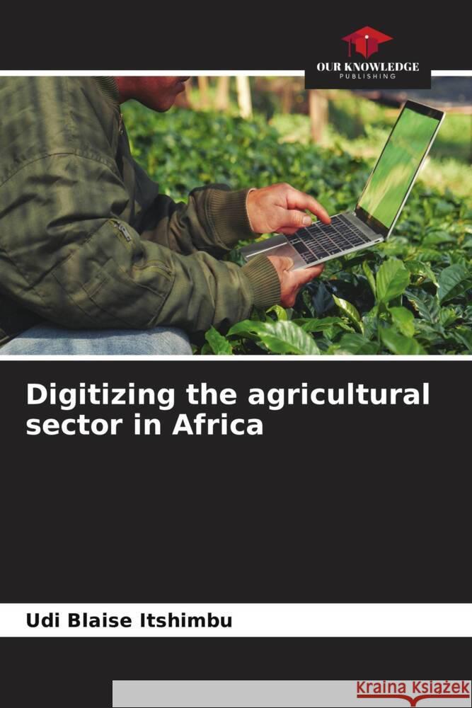 Digitizing the agricultural sector in Africa Udi Blais 9786208037246