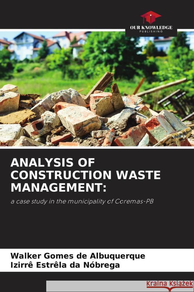 Analysis of Construction Waste Management Walker Gome Izirr? Estr?l 9786208037505 Our Knowledge Publishing