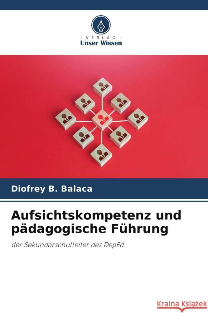 Aufsichtskompetenz und p?dagogische F?hrung Diofrey B 9786208037581 Verlag Unser Wissen