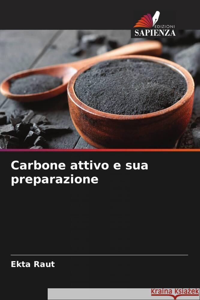 Carbone attivo e sua preparazione Ekta Raut 9786208038014