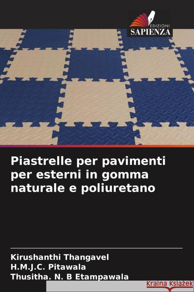 Piastrelle per pavimenti per esterni in gomma naturale e poliuretano Kirushanthi Thangavel H. M. J. C. Pitawala Thusitha N. B. Etampawala 9786208038083 Edizioni Sapienza