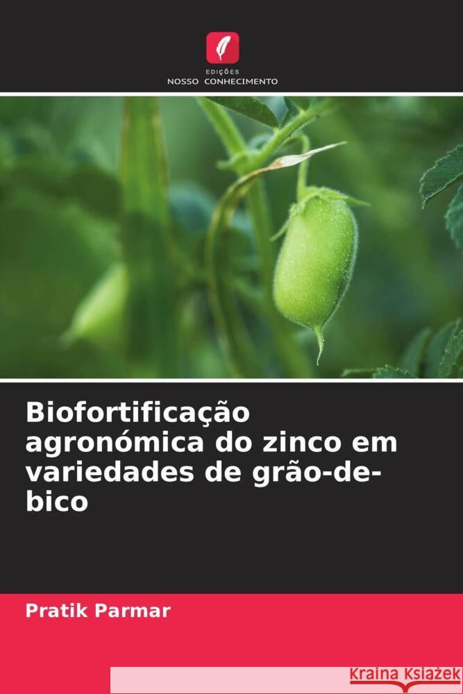 Biofortifica??o agron?mica do zinco em variedades de gr?o-de-bico Pratik Parmar 9786208038229