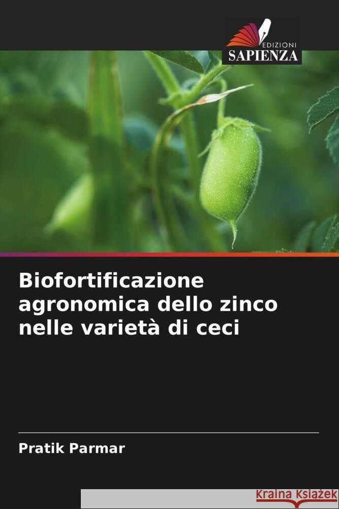 Biofortificazione agronomica dello zinco nelle variet? di ceci Pratik Parmar 9786208038236