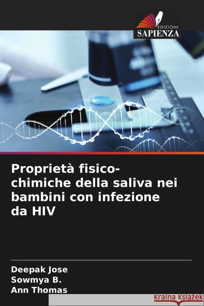 Propriet? fisico-chimiche della saliva nei bambini con infezione da HIV Deepak Jose Sowmya B Ann Thomas 9786208038816