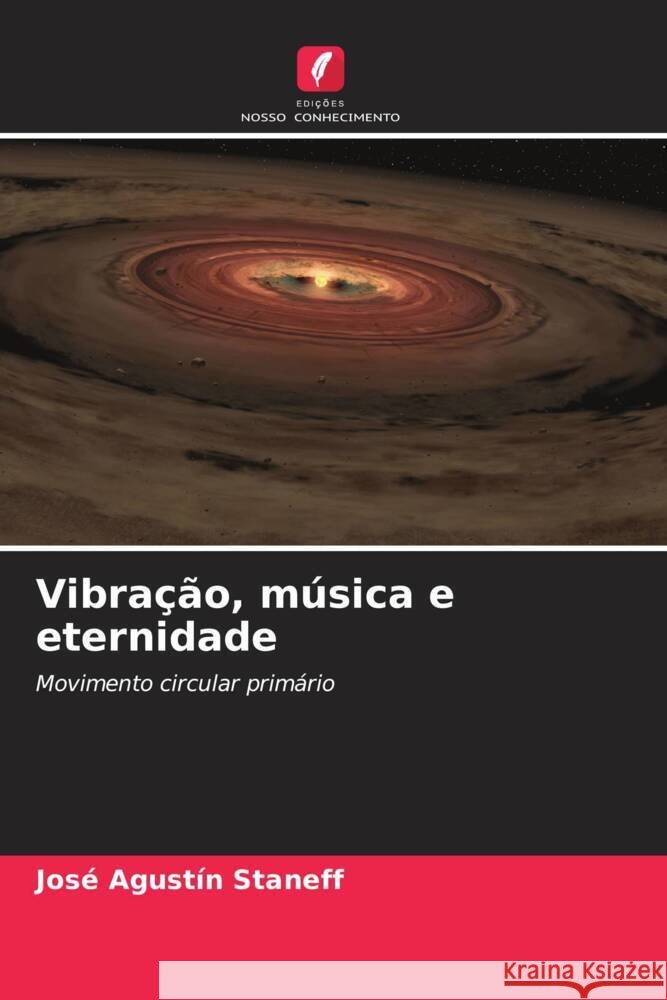 Vibra??o, m?sica e eternidade Jos? Agust?n Staneff 9786208038939