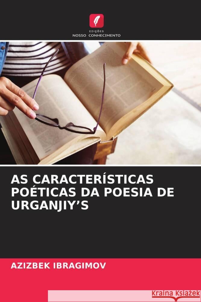 As Caracter?sticas Po?ticas Da Poesia de Urganjiyʼs Azizbek Ibragimov 9786208039646